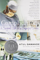 Complications: A Surgeon's Note on an Imperfect Science by Atul Gawande